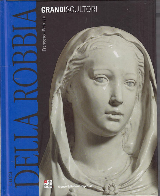 LT- DELLA ROBBIA- PETRUCCI- L'ESPRESSO- GRANDI SCULTORI-- 2005- C- YDS513
