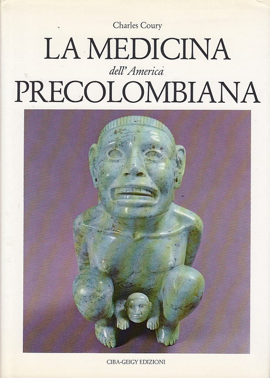 LZ- LA MEDICINA DELL'AMERICA PRECOLOMBIANA- COURY- CIBA GEIGY--- 1987- CS- XDS10