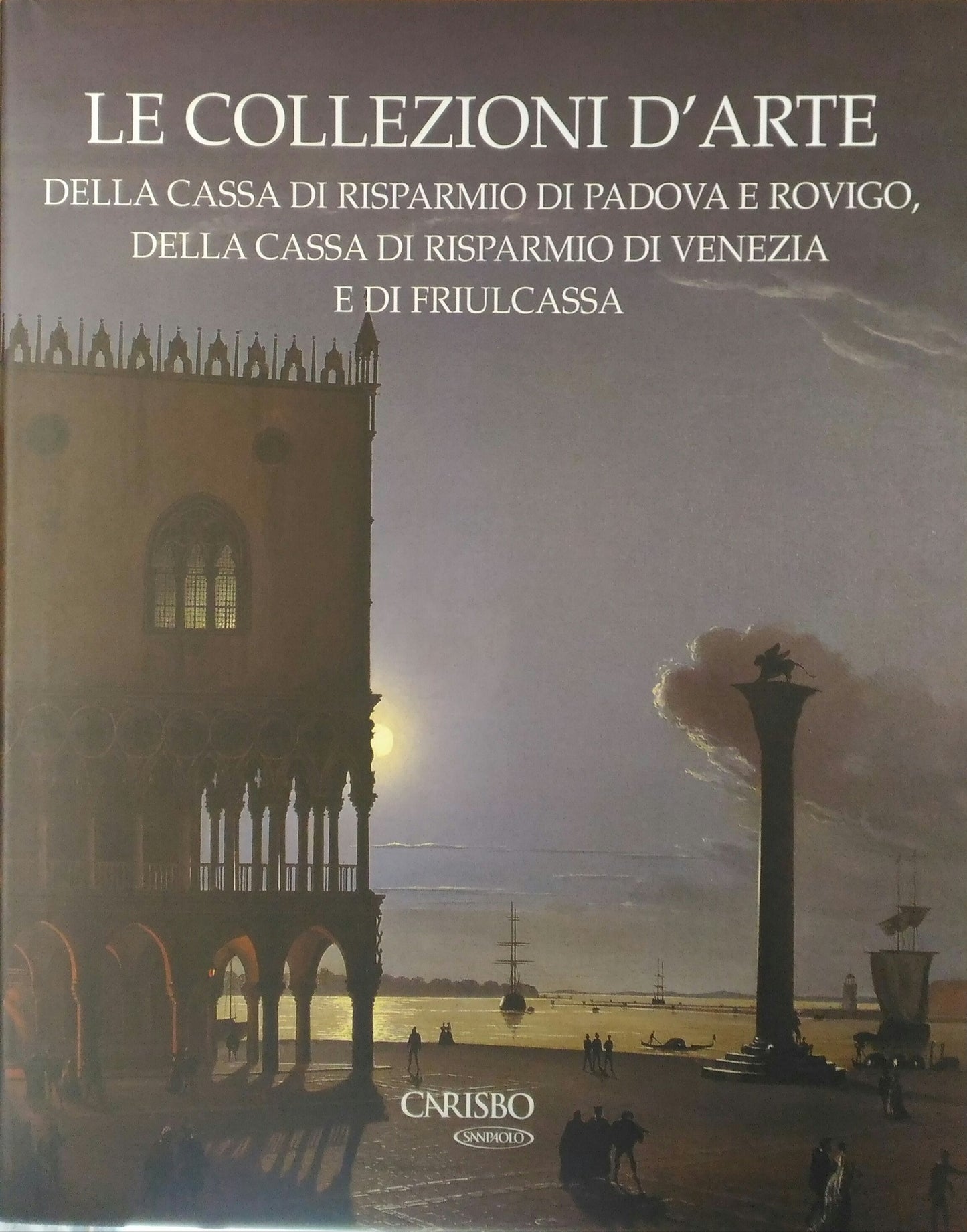 LT- LE COLLEZIONI D'ARTE PADOVA VENEZIA- COLIVA- SILVANA--- 2006- CS- ZDS585