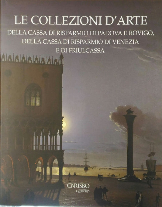 LT- LE COLLEZIONI D'ARTE PADOVA VENEZIA- COLIVA- SILVANA--- 2006- CS- ZDS585