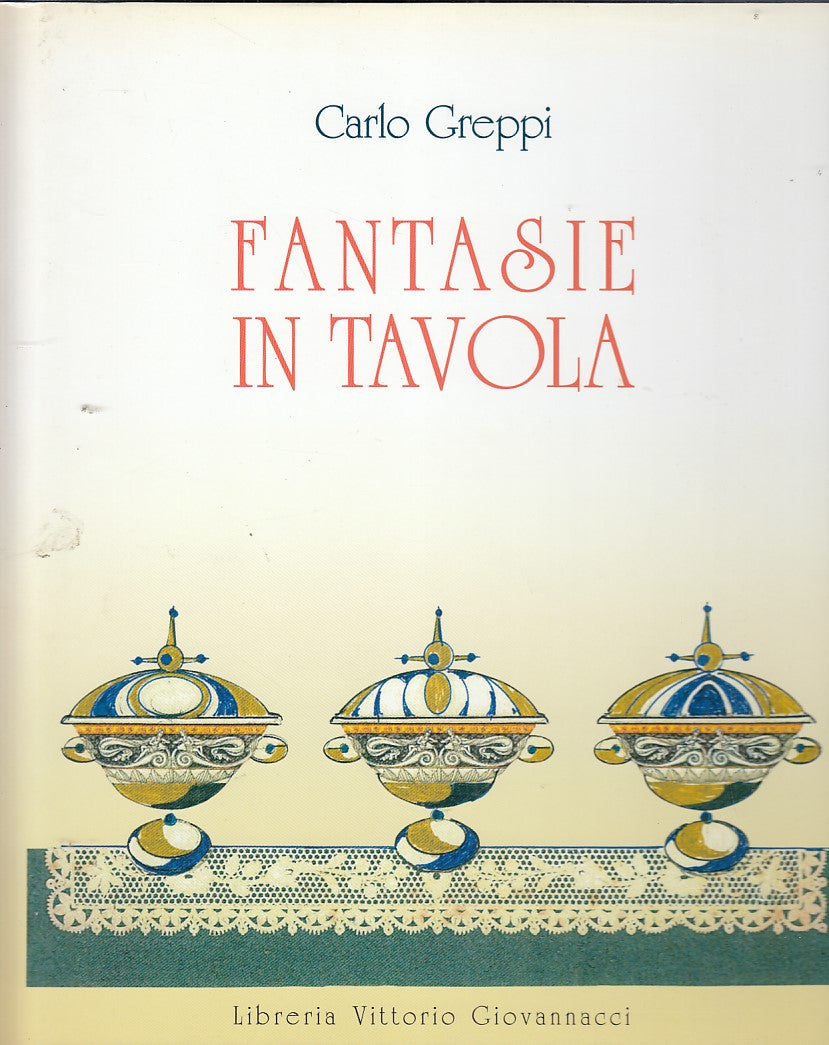 LZ- FANTASIE IN TAVOLA RICETTE RACCONTI- GREPPI- GIOVANNACCI--- 2003- CS- ZDS583