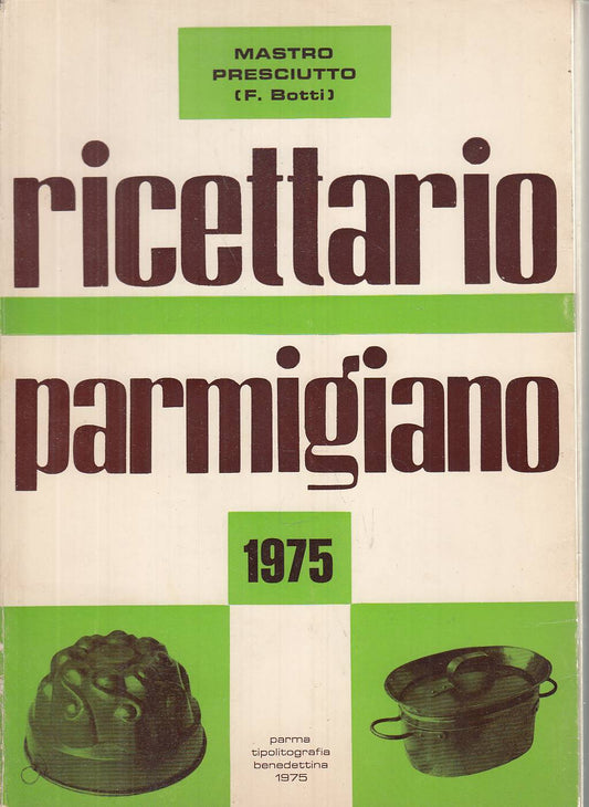 LK- RICETTARIO PARMIGIANO - MASTRO PRESCIUTTO- BENEDETTINA PARMA--- 1975- B- WPR