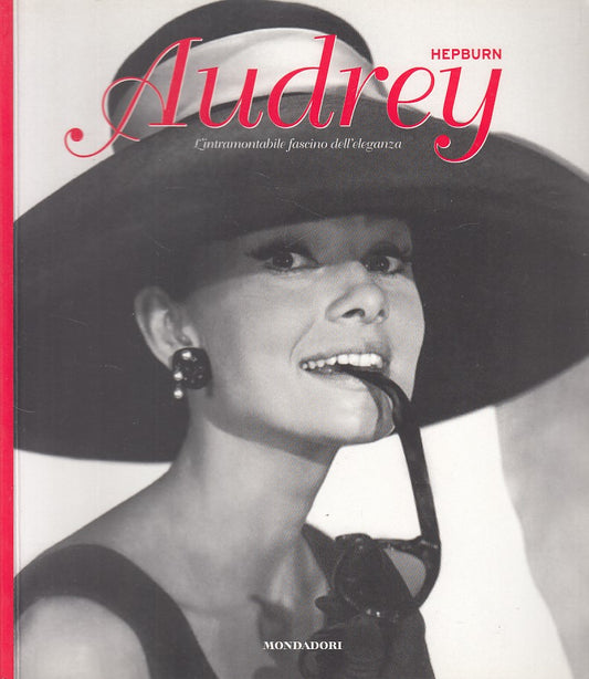 LS- AUDREY HEPBURN FASCINO ELEGANZA -- MONDADORI - CHI -- 2007 - B - YDS384