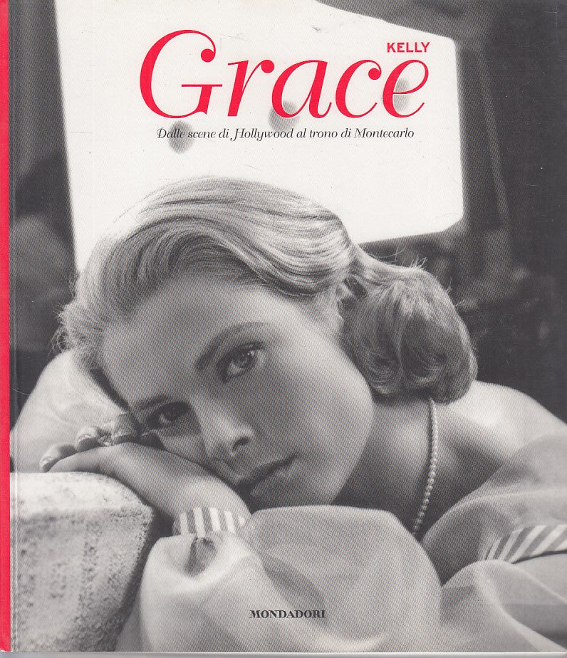 LS- GRACE KELLY HOLLYWOOD TRONO MONTECARLO-- MONDADORI- CHI -- 2007 - B - YDS384