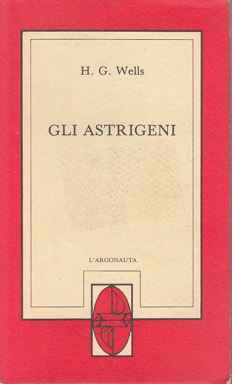 LN- GLI ASTRIGENI - WELLS - L'ARGONAUTA --- 1989 - BS - YDS187