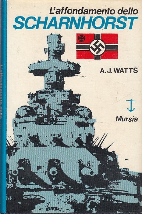 LS- L'AFFONDAMENTO DELLO SCHARNHORST - WATTS - MURSIA --- 1973 - CS - ZDS631