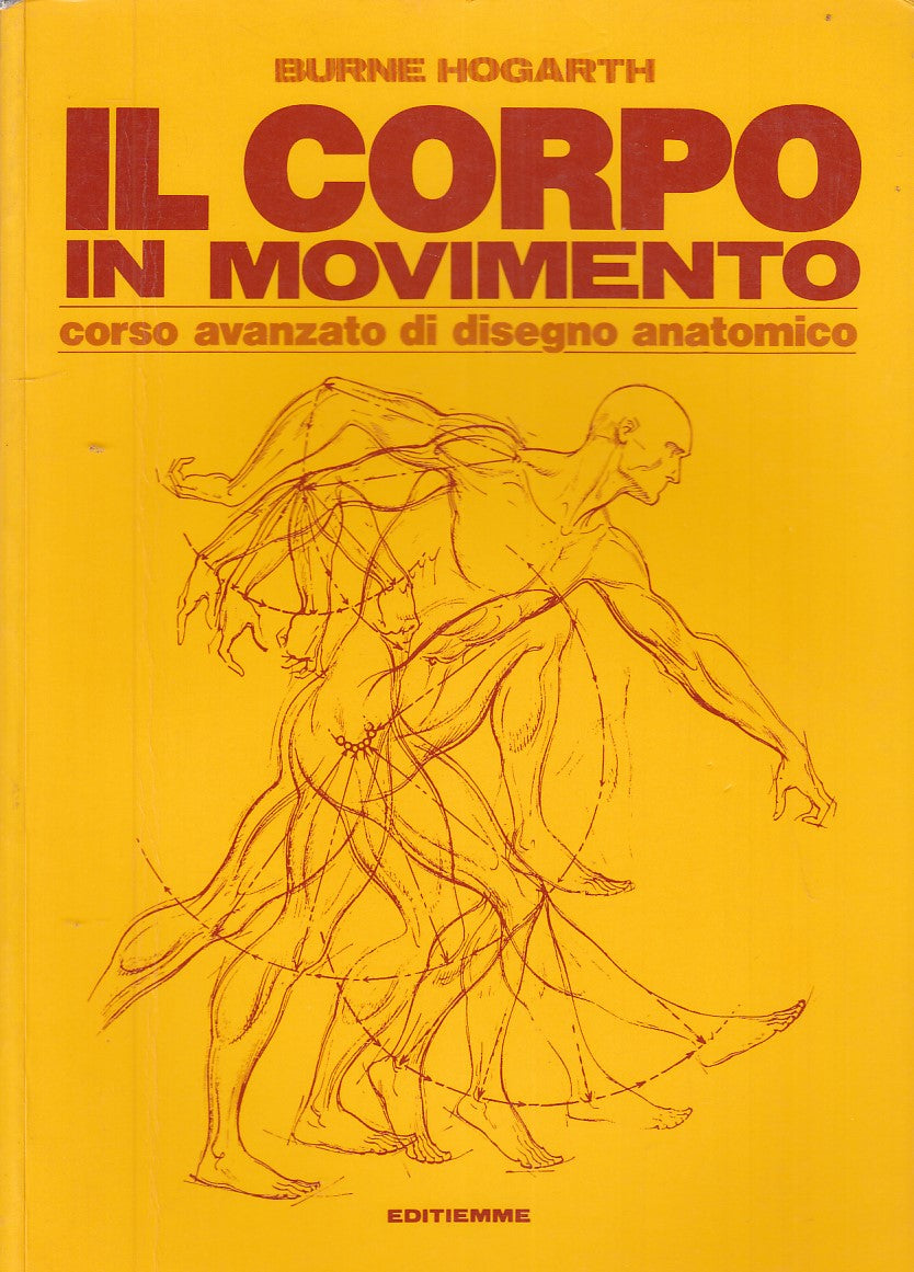 LT- IL CORPO IN MOVIMENTO CORSO DISEGNO- HOGARTH- EDITIEMME--- 1981- B- YDS532