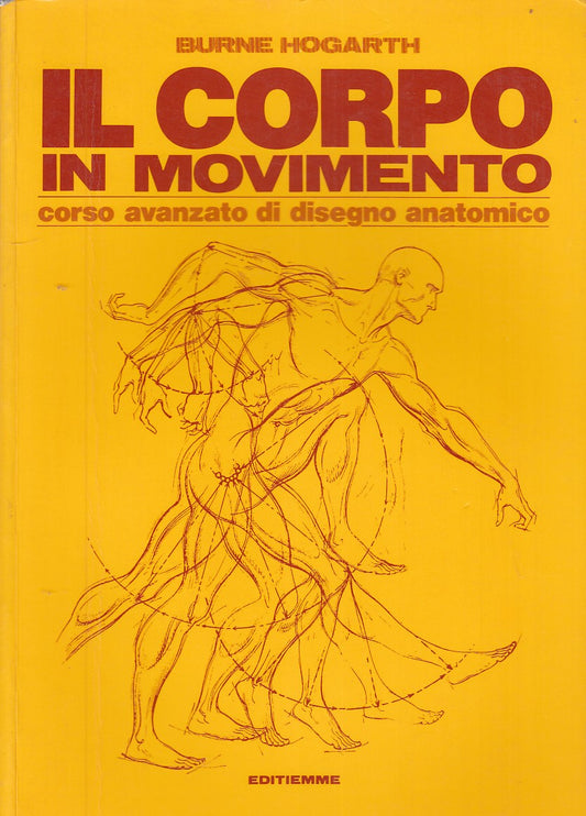 LT- IL CORPO IN MOVIMENTO CORSO DISEGNO- HOGARTH- EDITIEMME--- 1981- B- YDS532