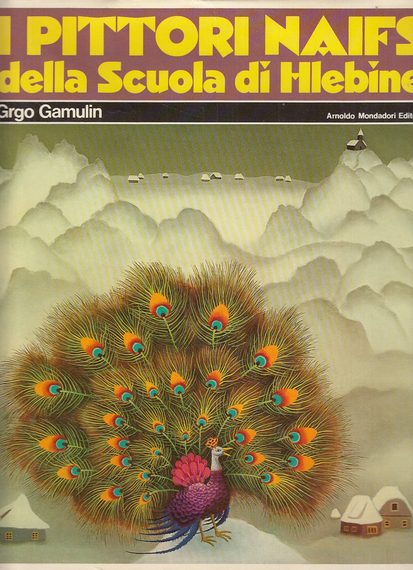 LT- I PITTORI NAIFS SCUOLA HLEBINE- GAMULIN- MONDADORI-- 1a ED- 1974- CS- YDS533