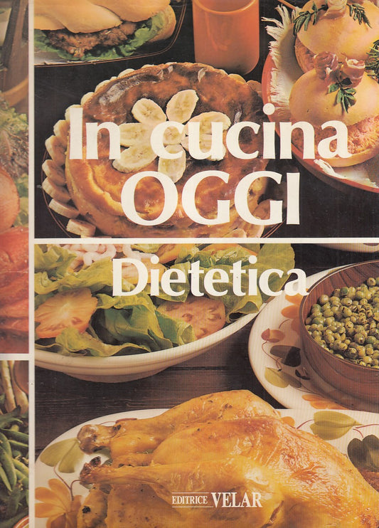 LK- IN CUCINA OGGI DIETETICA ENCICLOPEDIA- FERRARI- VELAR--- 1990- CS- YDS530