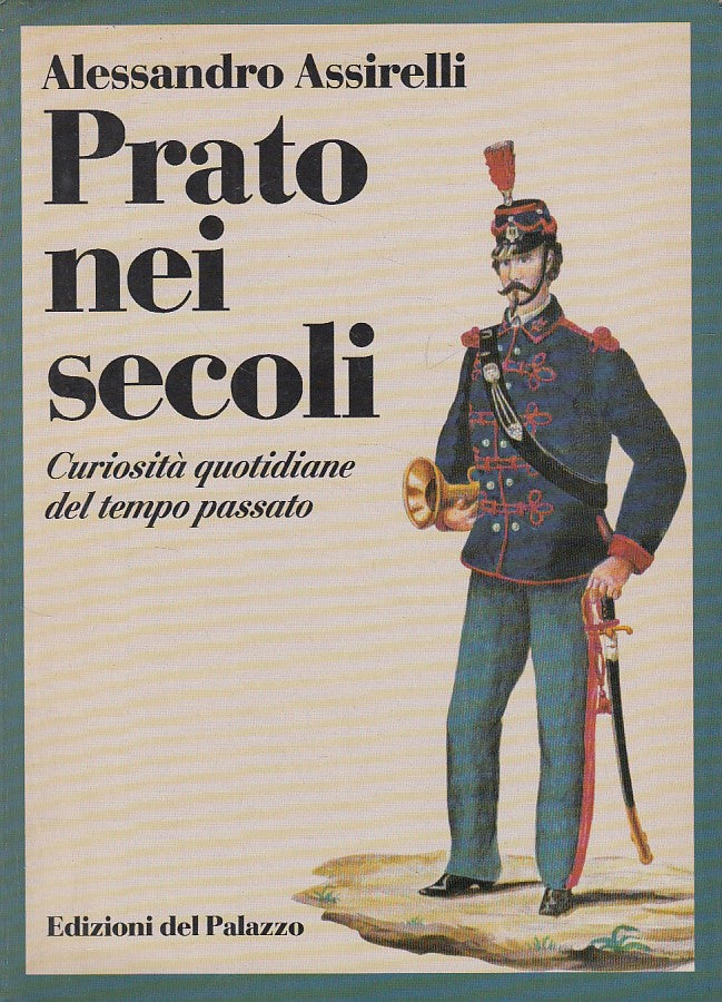 LS- PRATO NEI SECOLI CURIOSITA' - ASSIRELLI - DEL PALAZZO --- 1985 - B - ZDS634