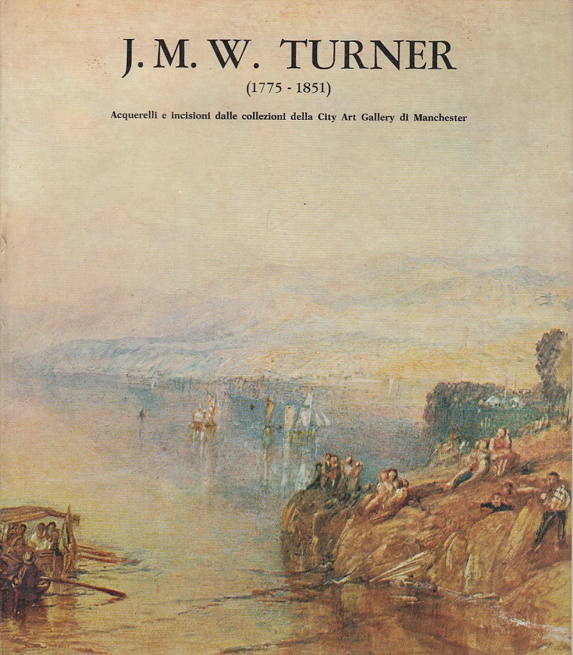 LT- J.M.W. TURNER 1775/1851 ACQUERELLI INCISIONI-- DE LUCA --- 1981 - B - YDS492