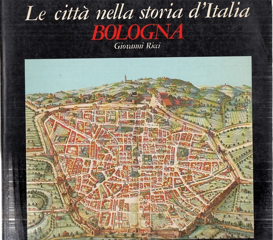 LV- LE CITTA' NELLA STORIA D'ITALIA BOLOGNA- RICCI- LATERZA--- 1980- B- YDS534