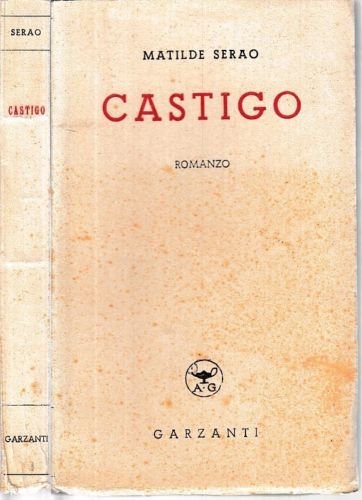 CASTIGO - MATILDE SERAO - GARZANTI --- 1940 - B - XDS12