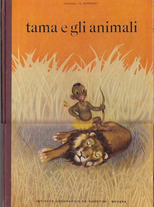 LB- TAMA E GLI ANIMALI - NARDINI - DeAGOSTINI - IL SORRISO -- 1953 - C - RGZ