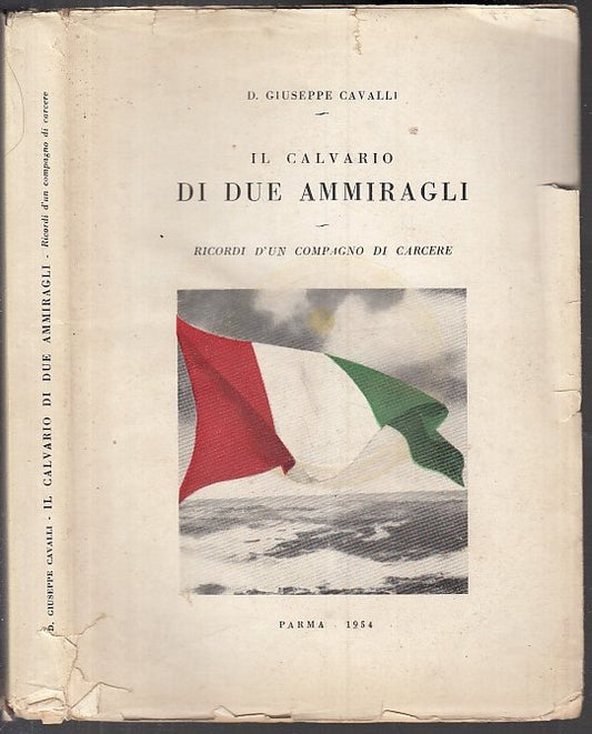 LN- IL CALVARIO DI DUE AMMIRAGLI - GIUSEPPE CAVALLI - PARMA --- 1954 -- WPR319