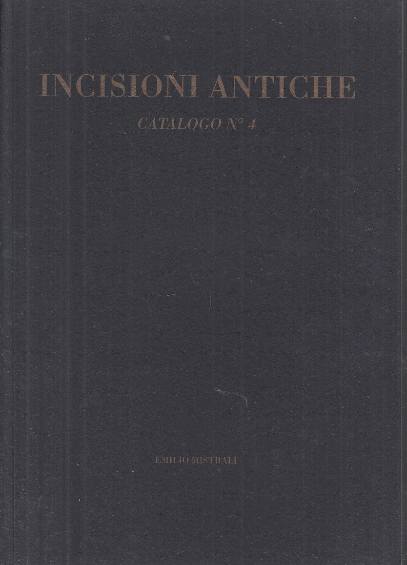 LT- INCISIONI ANTICHE CATALOGO N.4 -- EMILIO MISTRALI --- 1998 - B - WPR