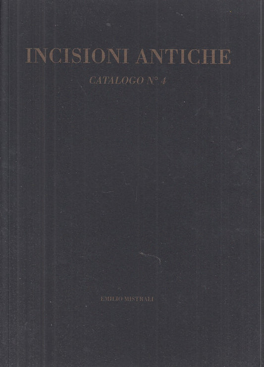 LT- INCISIONI ANTICHE CATALOGO N.4 -- EMILIO MISTRALI --- 1998 - B - WPR