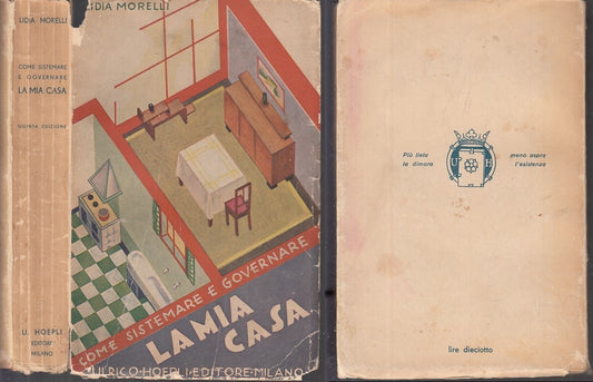 LZ- LA MIA CASA COME SISTEMARE E GOVERNARE - MORELLI - HOEPLI--- 1932 - B- XDS12