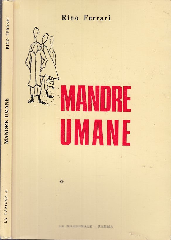 LZ- MANDRE UMANE DEDICA AUTORE- RINO FERRARI- LA NAZIONALE PARMA--- 1972- B- WPR