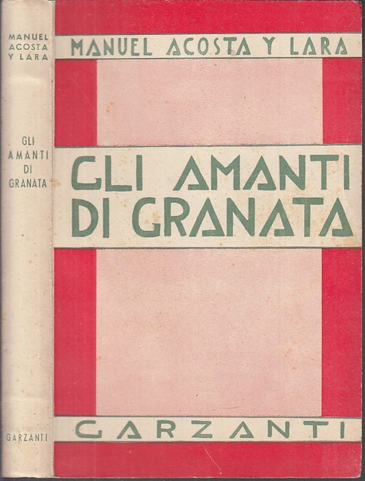LN- GLI AMANTI DI GRANATA - MANUEL ACOSTA Y LARA - GARZANTI --- 1944 - B - XDS12