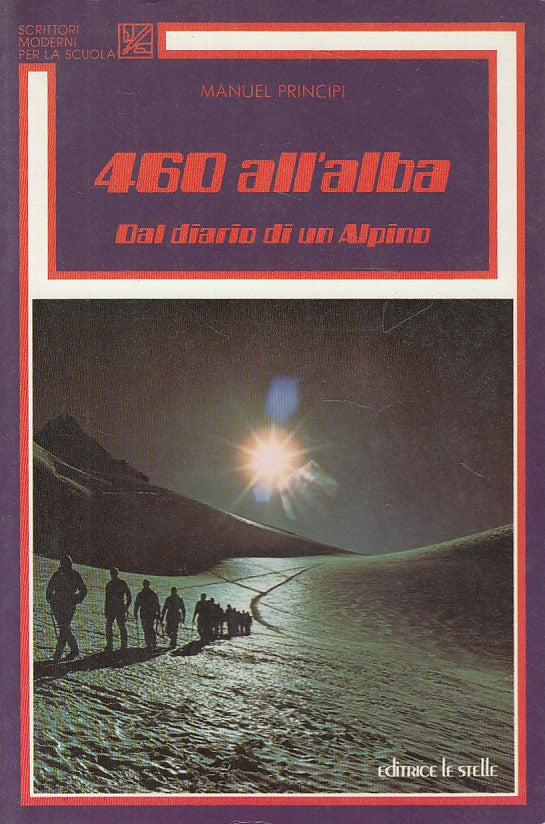 460 all'alba Diario di un Alpino - Manuel Principi - Le Stelle - 1a ed. - ZFS451