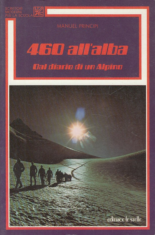460 all'alba Diario di un Alpino - Manuel Principi - Le Stelle - 1a ed. - ZFS451