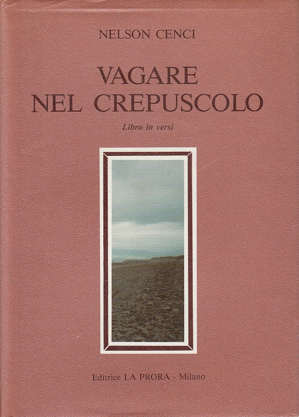 LN- VAGARE NEL CREPUSCOLO LIBRO IN VERSI- CENCI- LA PRORA --- 1987 - CS - ZDS451
