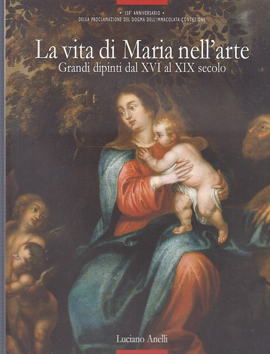 LT- LA VITA DI MARIA NELL'ARTE CATALOGO MOSTRA -- ANELLI --- 2004 - B - ZDS553