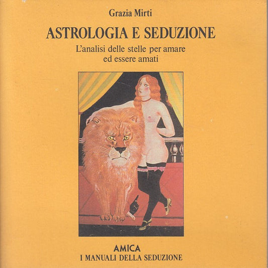 LS- ASTROLOGIA E SEDUZIONE - GRAZIA MIRTI - AMICA - MANUALI -- 1989 - B - ZDS290