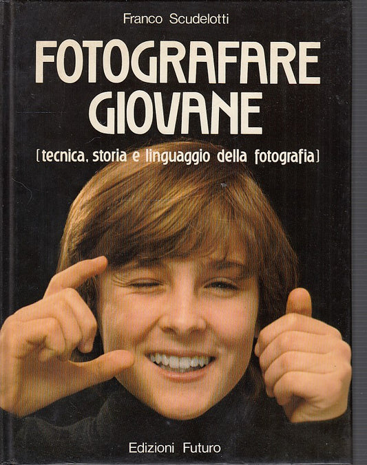 LT- FOTOGRAFARE GIOVANE TECNICA STORIA- SCUDELOTTI - FUTURO --- 1981 - C - YDS54
