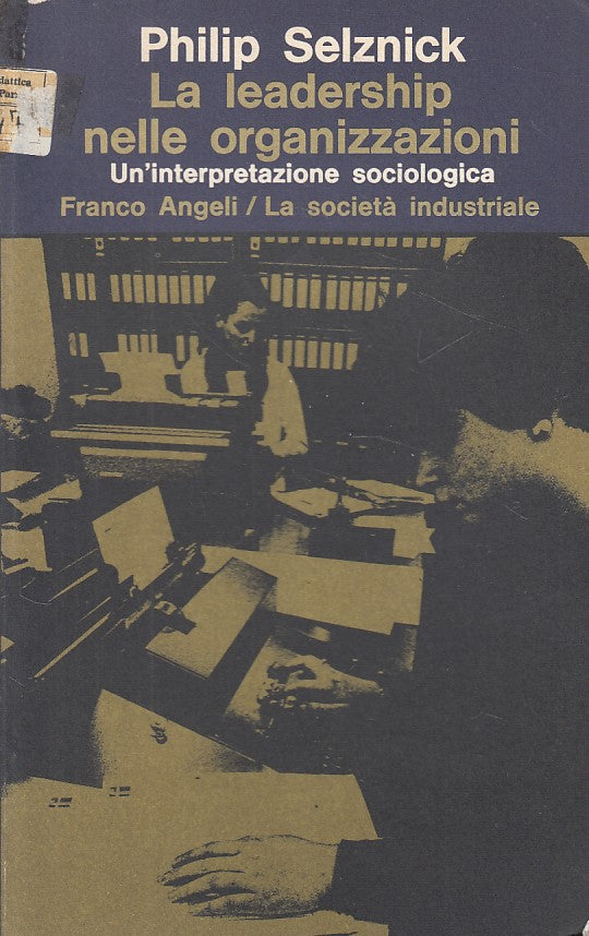 LZ- LEADERSHIP NELLE ORGANIZZAZIONI- SELZNICK- FRANCO ANGELI--- 1976- B - ZDS241
