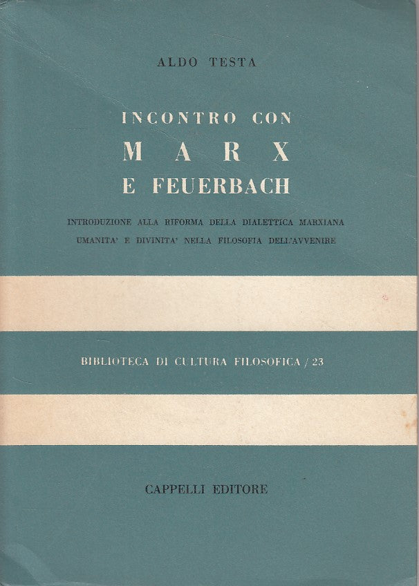 Incontro con Marx e Feuerbach - Aldo Testa - Cappelli Filosofia - 1a ed.- ZFS241