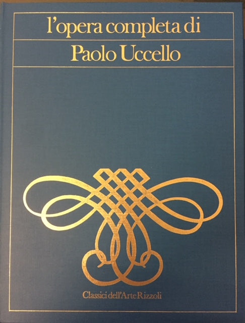 LT- OPERA COMPLETA PAOLO UCCELLO -- RIZZOLI - CLASSICI ARTE -- 1971 - C - YDS999