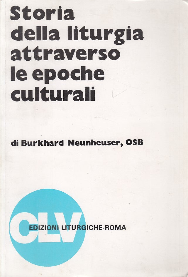 LS- STORIA LITURGIA LE EPOCHE CULTURALI - NEUNHEUSER - CLV --- 1988 - B - ZDS262