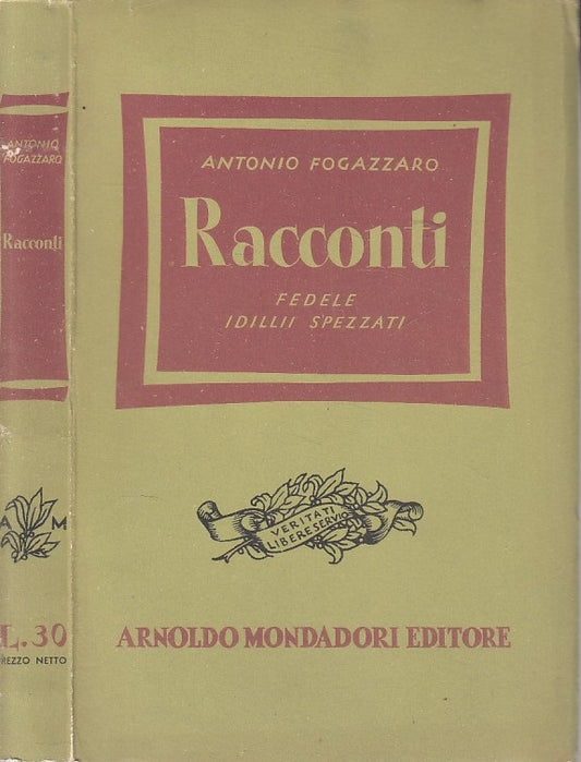 RACCONTI FEDELE IDILII SPEZZATI- FOGAZZARO - MONDADORI --- 1944 - B - ZDS304
