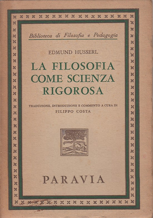LS- LA FILOSOFIA COME SCIENZA RIGOROSA - HUSSERL - PARAVIA --- 1958 - B - ZDS304