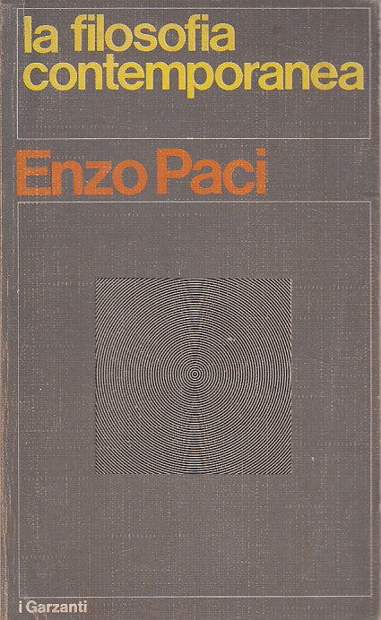 LS- LA FILOSOFIA CONTEMPORANEA - PACI - GARZANTI -- 1a ED. - 1974 - B - ZDS304