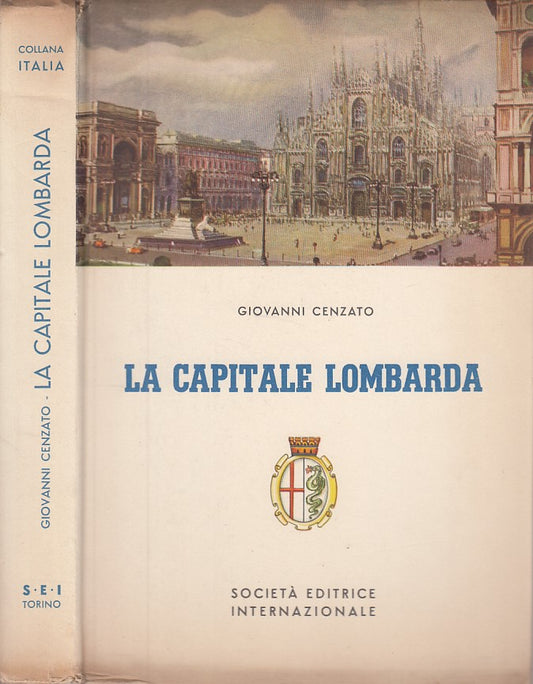 LS- LA CAPITALE LOMBARDA ITINERARI MILANESI- CENZATO - SEI --- 1955 - C - ZDS601