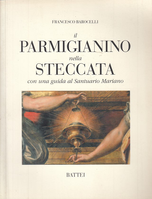 LS- IL PARMIGIANINO NELLA STECCATA GUIDA - BAROCELLI - BATTEI ---- B - WPR319