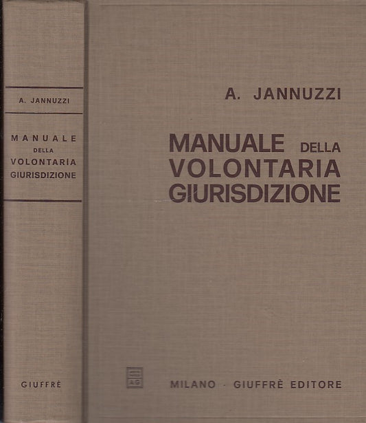 LZ- MANUALE DELLA VOLONTARIA GIURISDIZIONE- GIUFFRE'- JANNUZZI--- 1990- C-ZDS717