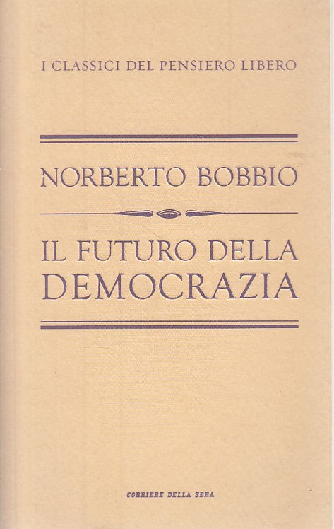LS- IL FUTURO DELLA DEMOCRAZIA - BOBBIO - CORRIERE --- 2011 - B - ZDS456