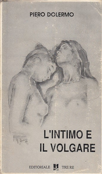 L'INTIMO E IL VOLGARE- DOLERMO- TRE RE-- 1a ED.- 1990- B- ZDS402