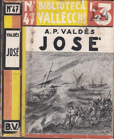 JOSE' - A.P. VALDES - BIBLIOTECA VALDECCHI --- 1934 - CS- XDS16