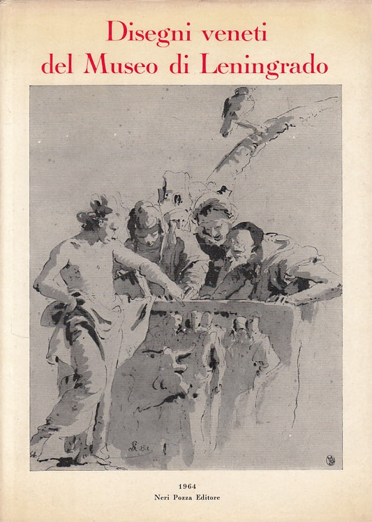 LT- DISEGNI VENETI DEL MUSEO DI LENINGRADO -- NERI POZZA --- 1964 - CS - YDS474