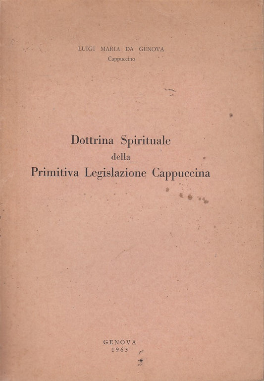 LS- DOTTRINA SPIRITUALE LEGISLAZIONE CAPPUCCINA -- GENOVA --- 1963 - B - YDS470