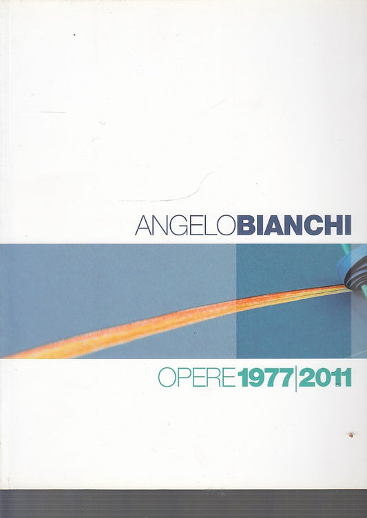 LT- ANGELO BIANCHI CATALOGO OPERE 1977/2011-- LEVANTE--- 2011- B- YDS236
