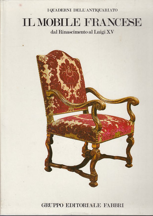 LT- QUADERNI DELL'ANTIQUARIATO IL MOBILE FRANCESE-- FABBRI --- 1981 - B - YDS111
