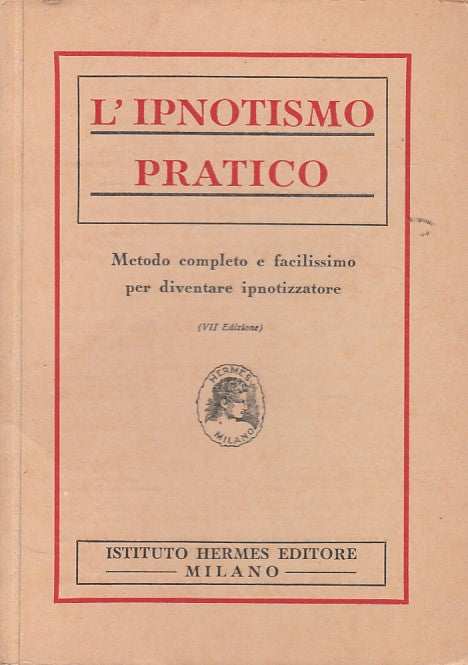 LS- L'IPNOTISMO PRATICO METODO COMPLETO -- HERMES --- 1928 - B - ZDS292