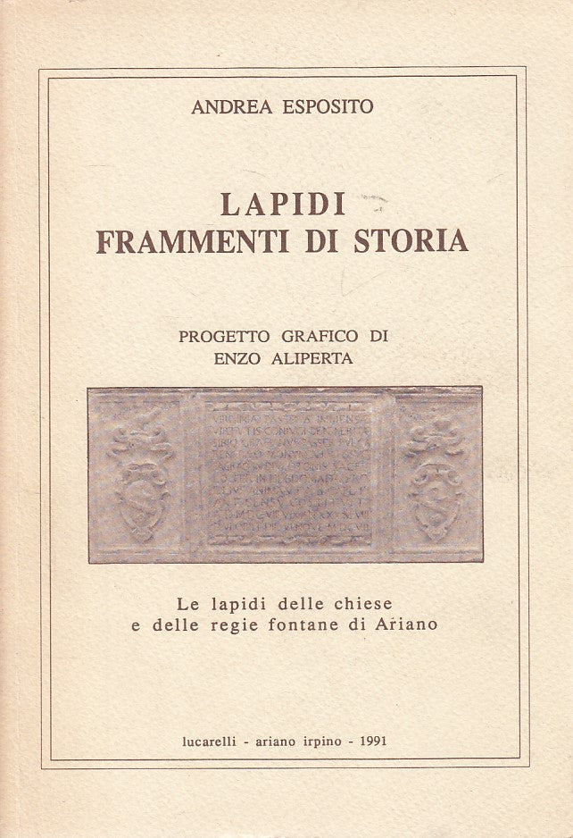 LS- LAPIDI FRAMMENTI DI STORIA CHIESE ARIANO -- LUCARELLI --- 1991 - B - YDS475